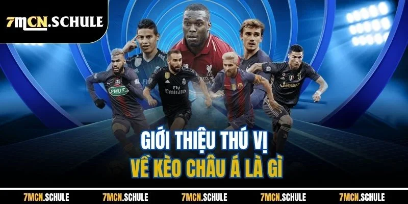 Kèo Châu Á Là Gì | Cập Nhật Loại Kèo Phổ Biến Nhất Tại 7M 6 Giới thiệu thú vị về kèo châu Á là gì