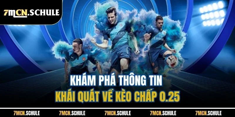 Mẹo Đánh Kèo 0.25| Chi Tiết Chiến Thuật Hiệu Quả Nhất Từ 7M 6 Khám phá thông tin khái quát về kèo chấp 0.25