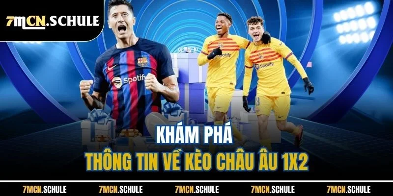 Mẹo Cược Kèo 1X2 | Những Tips Giúp Hội Viên Tăng Tỷ Lệ Thắng 6 Khám phá thông tin về kèo châu Âu 1X2