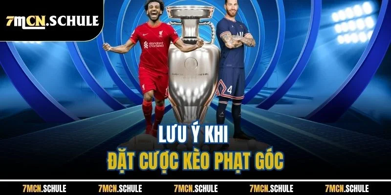 Mẹo Chơi Kèo Phạt Góc - Hỗ Trợ Nâng Cao Tỷ Lệ Thắng Tại 7M 8 Lưu ý khi đặt cược kèo phạt góc