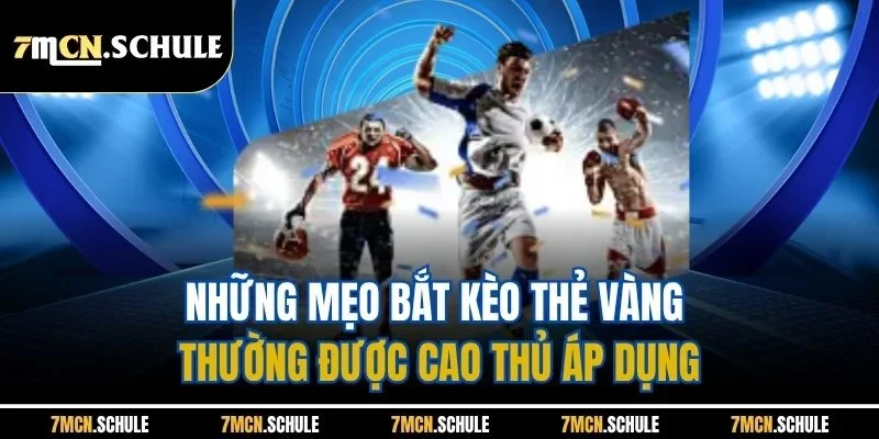 Mẹo Bắt Kèo Thẻ Vàng | Chia Sẻ Những Bí Quyết Hay Dễ Thắng 7 Những mẹo bắt kèo thẻ vàng thường được cao thủ áp dụng