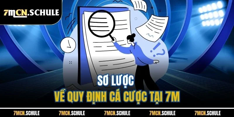 Điều Khoản Dịch Vụ 7M | Ban Hành Mới Nhất Năm 2026 1 Sơ lược về quy định cá cược tại 7M