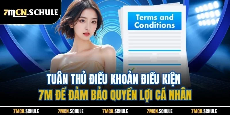Điều Khoản Dịch Vụ 7M | Ban Hành Mới Nhất Năm 2026 2 Tuân thủ điều khoản điều kiện 7M để đảm bảo quyền lợi cá nhân