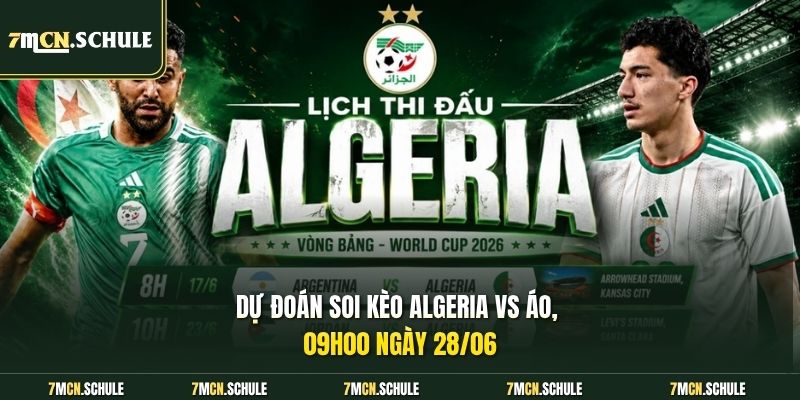 Dự đoán Soi kèo Algeria vs Áo, 09h00 ngày 28/06