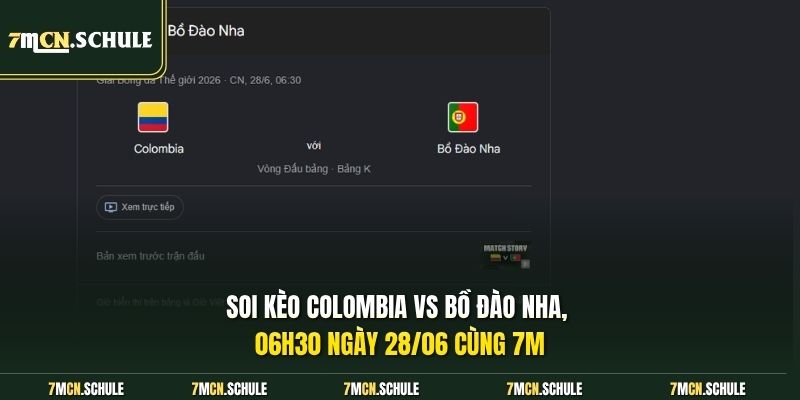 Soi kèo Colombia vs Bồ Đào Nha, 06h30 ngày 28/06 Bùng Nổ 7 Soi kèo Colombia vs Bồ Đào Nha, 06h30 ngày 28/06 cùng 7M