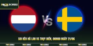 Soi Kèo Hà Lan Vs Thụy Điển, 00h00 Ngày 21/06 Chính Xác Nhất 10 Hà Lan vs Thụy Điển
