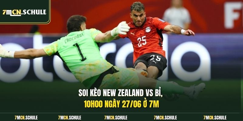 Soi kèo New Zealand vs Bỉ, 10h00 ngày 27/06 ở 7M